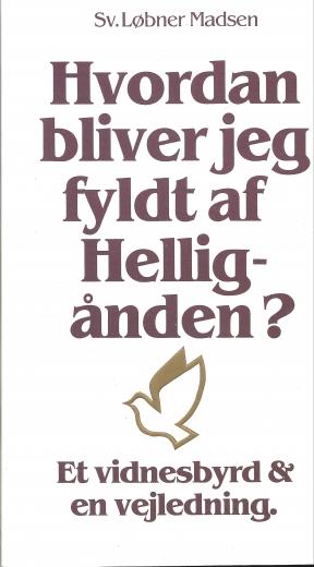 Hvordan bliver jeg fyldt af Helligånden? - af Svend Løbner Madsen