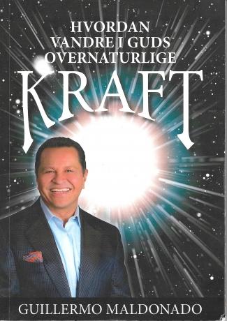 Hvordan vandre i Guds overnaturlige kraft - af Guillermo Maldonado