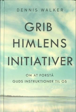 Grib himlens initiativer - af Dennis Walker