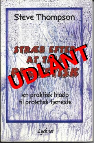 Stræb efter at tale profetisk - af Steve Thompson