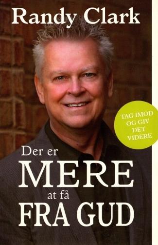 Der er mere at få fra Gud - af Randy Clark