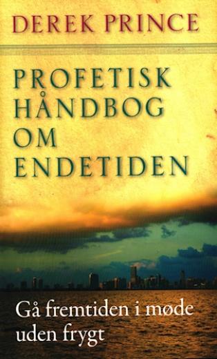 Profetisk Håndbog om Endetiden - af Derek Prince
